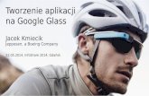 infoShare 2014: Jacek kmiecik, Tworzenie aplikacji na Google Glass.