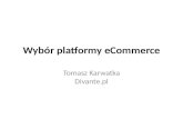 Wybór platformy ecommerce Tomek Karwatka e-Handel 2011
