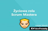 Agile Silesia - Kacper Mazek - Życiowa rola Scrum Mastera