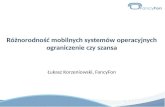 infoShare 2011 - Łukasz Korzeniowski - Różnorodność mobilnych systemów operacyjnych – ograniczenie czy szansa?