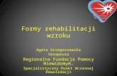 mgr Agata Grzegorzewska - Formy rehabilitacji wzroku