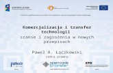 Paweł Łączkowski: Komercjalizacja i transferu technologii w świetle zmian przepisów regulujących system nauki w Polsce (projekt Open Code Transfer) 24.11.2011