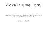 Łukasz Łuczak - Lokter.pl - Zlokalizuj się i graj