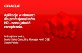 "Aplikacje w chmurze dla profesjonalistów HR - nowa jakość zarządzania." Andrzej Amanowicz, Senior Sales Consulting Manager Poland, Baltics, Czech Rep, Slovakia, Oracle