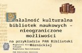 Działalność kulturalna bibliotek naukowych. Nieograniczone możliwości na przykładzie PAN Biblioteki Kórnickiej - Magdalena Biniaś-Szkopek, Magdalena Marcinkowska