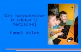 Gry komputerowe w edukacji medialnej - Paweł Wilde