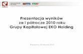 Prezentacja wyników GK EKO Holding S.A. Za pierwsze półrocze 2010