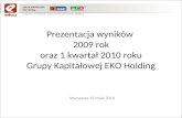 Prezentacja wyników 2009 rok oraz 1 kwartał 2010 roku GK EKO Holding