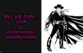 Być jak Zorro, czyli jak budować markę osobistą.