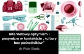 Internetowy optymiz i pesymizm..dr Piotr Siuda
