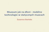 Muzeum jak na dłoni - mobilne technologie w statycznych muzeach