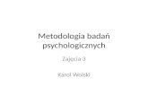 Metodologia badań psychologicznych - zajęcia 3 - eksperyment, badanie korelacyjne