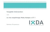 IxDA Poznan #3 Radek Śmigasiewicz: Tangible Interaction