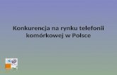 Konkurencja na rynku telefonii komórkowej w Polsce.ppt
