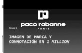 Grupo 6. Enlace al spot 1 Million Paco Rabanne I Historia de Paco Rabanne I Nació en el País Vasco en 1934. En 1965 aparece la firma Paco Rabanne, y.