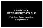 PHP-MYSQL OPERADORES EN PHP Prof. Juan Carlos Lima Cruz Colegio IPTCE.
