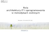 Rola architektury IT w oprogramowaniu w metodach zwinnych - Krzysztof Gwardys @ Agile Management 2014 Poland