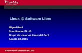 Linux @ Software Libre " Miguel Rabí " Coordinador PLUG " Grupo de Usuarios Linux del Perú " Agosto 22, 2001 Cámara de Comercio de Lima.