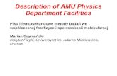 Description of AMU Physics Department Facilities Piko i femtosekundowe metody badań we współczesnej fotofizyce i spektroskopii molekularnej Marian Szymański.