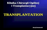 Klinika Chirurgii Ogólnej i Transplantacyjnej TRANSPLANTATION Maciej Romanowski Maciej Romanowski.