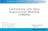Controller and Data Acquisition Modulee (CONDAQ) supervisor : dr hab. Ryszard Romaniuk dr Krzysztof Poźniak mgr inż. Waldemar Koprek Perkuszewski Karol.