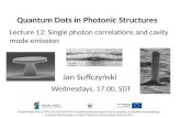 Quantum Dots in Photonic Structures Wednesdays, 17.00, SDT Jan Suffczyński Projekt Fizyka Plus nr POKL.04.01.02-00-034/11 współfinansowany przez Unię Europejską