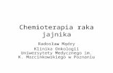 Chemioterapia raka jajnika Radosław Mądry Klinika Onkologii Uniwersytety Medycznego im. K. Marcinkowskiego w Poznaniu.