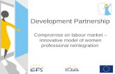 Development Partnership Compromise on labour market – innovative model of women professional reintegration.