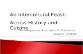 Gimnazjum nr 4 im. Józefa Pukowca, Gliwice, Poland An Intercultural Feast: Across History and Cuisine.