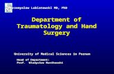 Department of Traumatology and Hand Surgery University of Medical Sciences in Poznan Head of Department: Prof. Władysław Manikowski Head of Department: