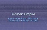 Roman Empire RomeRome, Villa Adriana, Villa d’Este, Ostia Antica, Pompeii, Erculano Villa AdrianaVilla d’Este Ostia AnticaPompeiiErculano RomeVilla AdrianaVilla.