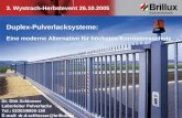 3. Wystrach-Herbstevent 26.10.2005 Dr. Dirk Schlosser Laborleiter Pulverlacke Tel.: 02303/8805-150 E-mail: dr.d.schlosser@brillux.de Duplex-Pulverlacksysteme: