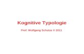 Kognitive Typologie Prof. Wolfgang Schulze © 2011.