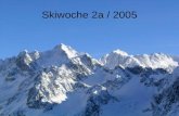 Skiwoche 2a / 2005. Jerzens / Stalder Hütte Vom 30.01 bis 04.02. 2005.