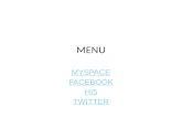 MENU MYSPACE FACEBOOK HI5 TWITTER. Myspace (MySpace, MySpace.com) es un sitio web, de interacción social constituido por perfiles personales de usuarios.