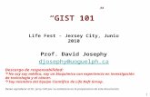 1 “GIST 101” Life Fest - Jersey City, Junio 2010 Prof. David Josephy djosephy@uoguelph.ca Descargo de responsabilidad:  No soy soy médico, soy un bioquímico.