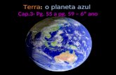 Terra : o planeta azul Cap.3- Pg. 55 a pg. 59 – 6º ano.