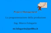 Project Management Project Management La programmazione della produzione Ing. Marco Falagario m.falagario@poliba.it.
