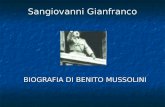 Sangiovanni Gianfranco BIOGRAFIA DI BENITO MUSSOLINI.