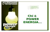 Chi è POWER ENERGIA.... POWER ENERGIA E LA SUA MISSION Chi è Power Energia... È società grossista di energia elettrica accreditata presso l'Autorità competente.