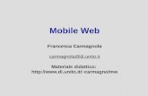 Mobile Web Francesca Carmagnola carmagnola@di.unito.it Materiale didattico:  ~ carmagno/mw.