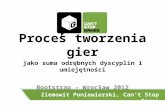 Proces tworzenia gier jako suma odrębnych dyscyplin i umiejętności - Bootstrap, Wrocław 2012