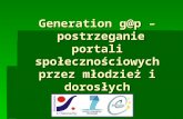 Generation g@p – postrzeganie portali społecznościowych przez młodzież i dorosłych – Zuzanna Oleś, Incluso Project, Stowarzyszenie “U Siemachy”