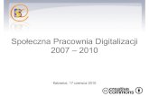 Społeczna Pracownia Digitalizacji 2007-2010