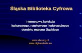 Śląska Biblioteka Cyfrowa - Internetowa kolekcja kulturowego, naukowego i edukacyjnego dorobku regionu śląskiego