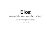 Blog, narzędzie kreowania zmiany [wstęp] – Bartłomiej Rycharski, Edu 2.0