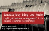 Blog Forum Gdańsk 2014, Zarabiający blog „od kuchni”, czyli jak budować wiarygodność i nie zawieść zaufania Czytelników, Michał Szafrański