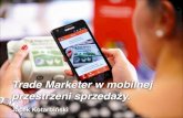 Trade marketer w mobilnej przestrzeni sprzedaży