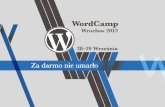 Za darmo nie umarło - WordCamp Wrocław