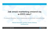 Maciej Ossowski - Jak email marketing zmienił się w 2013 roku? 5 nowych trendów, które zwiększają skuteczność newsletterów.